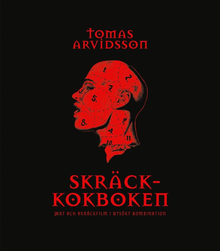Tomas Arvidsson - Skräckkokboken : mat och skräckfilm i utsökt kombination, Inbunden