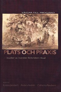 bokomslag Plats Och Praxis : Studier Av Nordisk Förkristen Ritual