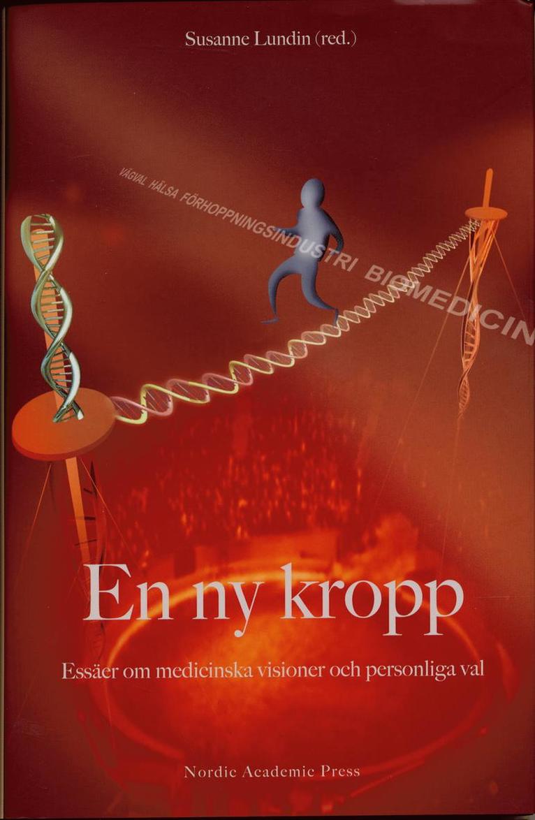 En ny kropp : essäer om medicinska visioner och personliga val