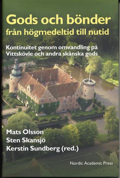 Mats Olsson, Kerstin Sundberg - Gods och bönder från högmedeltid till nutid. Kontinuitet genom omvandling, Inbunden