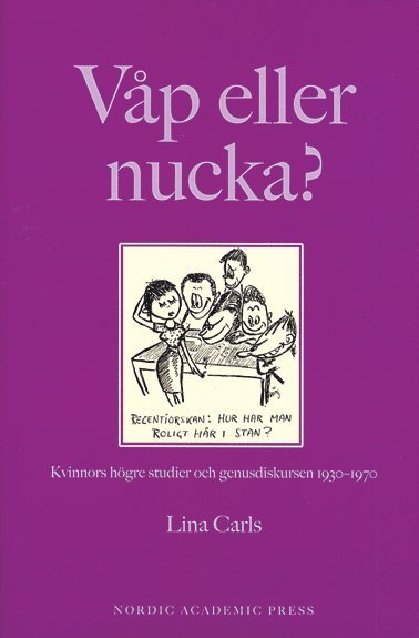 bokomslag Våp eller nucka? : kvinnors högre studier och genusdiskursen 1930-1970