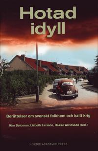 bokomslag Hotad idyll : berättelser om svenskt folkhem och kallt krig