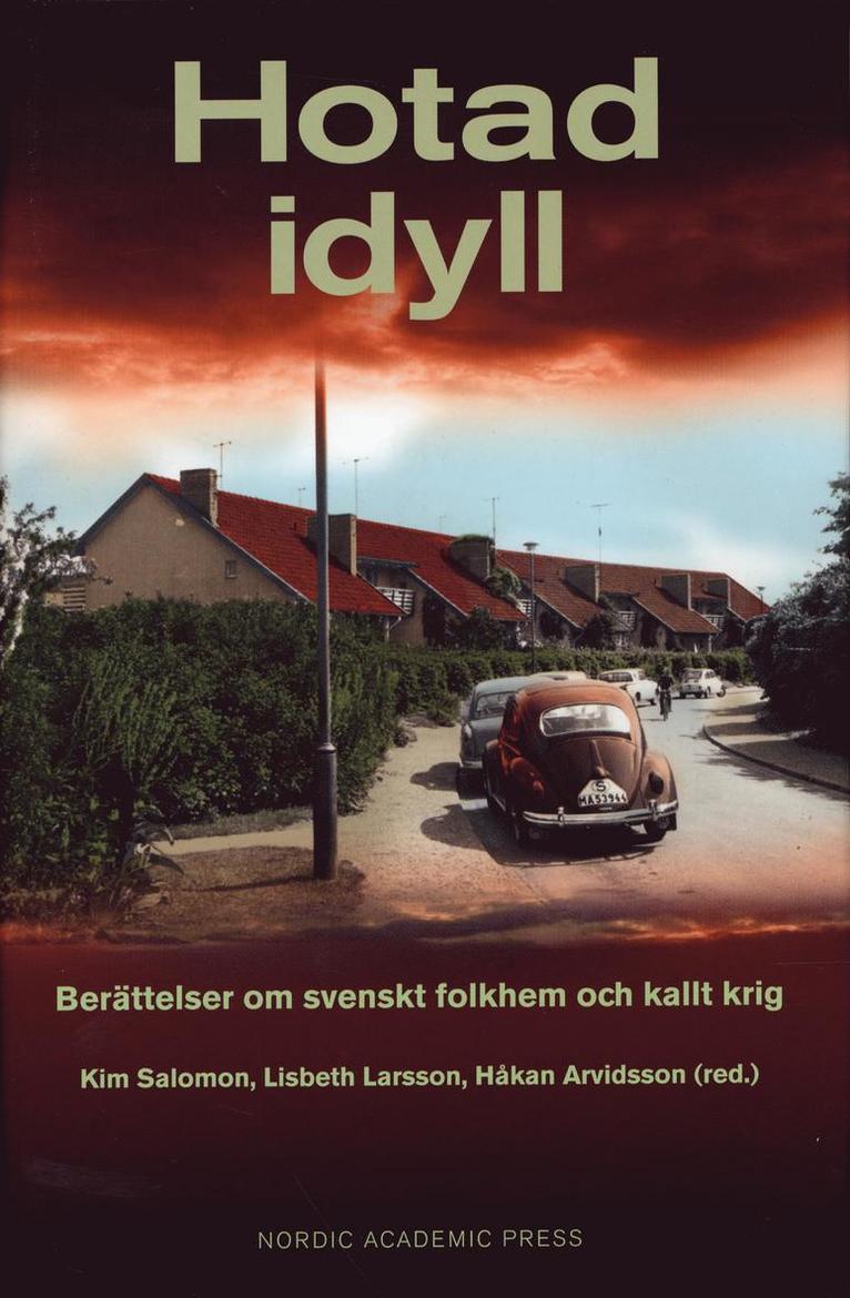 Hotad idyll : berättelser om svenskt folkhem och kallt krig 1