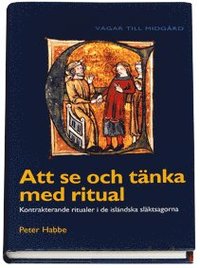 bokomslag Att se och tänka med ritual : kontrakterande ritualer i de isländska släktsagorna