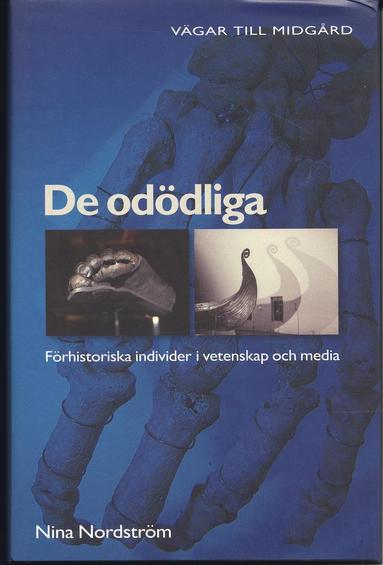 bokomslag De odödliga : förhistoriska individer i vetenskap och media