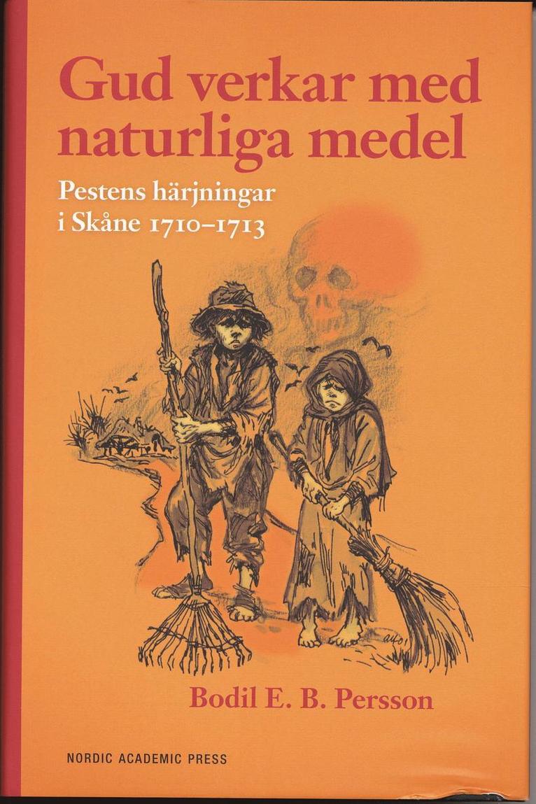 Gud verkar med naturliga medel : pestens härjningar i Skåne 1710-1713 1