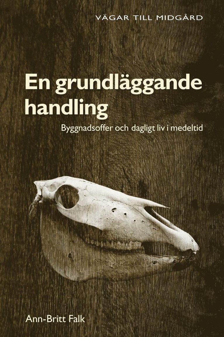 En grundläggande handling : byggnadsoffer och dagligt liv i medeltid 1