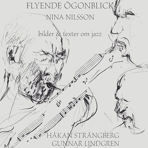 Nina Nilsson - Flyende ögonblick : bilder & texter om jazz, Häftad