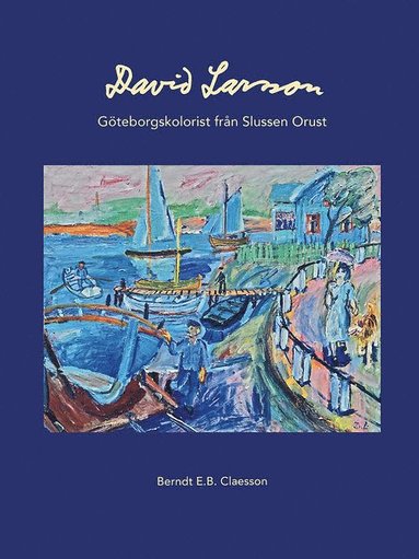 bokomslag David Larsson  : Göteborgskolorist från Slussen Orust