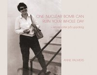 bokomslag One nuclear bomb can ruin your whole day : en reporter på uppdrag