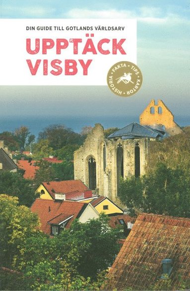 bokomslag Upptäck Visby : din guide till Gotlands världsarv