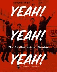 bokomslag Yeah! Yeah! Yeah! : The Beatles erövrar Sverige