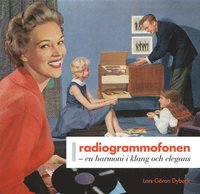 bokomslag Radiogrammofonen : en harmoni i klang och elegans