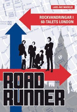 Roadrunner : rockvandringar i 60-talets London 1