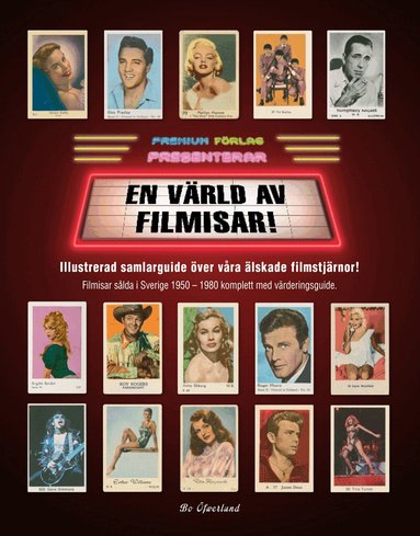 Bo Öfwerlund - En värld av filmisar : illustrerad samlarguide över våra älskade filmstjärnor! : filmisar sålda i Sverige 1950-1980 komplett med värderingsguide, Inbunden