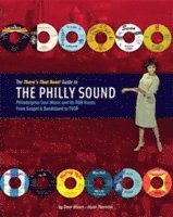 bokomslag The There´s That Beat! Guide to the philly sound : Philadelphia soul music and its r&b roots - from gospel & bandstand to TSOP