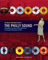 Dave Moore, Jason Thornton - The There´s That Beat! Guide to the philly sound : Philadelphia soul music and its r&b roots - from gospel & bandstand to TSOP, Inbunden