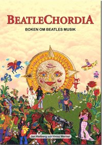 bokomslag Beatlechordia : boken om Beatles musik : 300 Beatlesinspelningar : historik, analys och gitarrinstruktioner