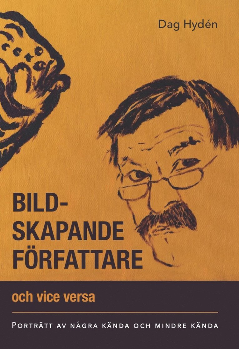 Bildskapande författare och vice versa : porträtt av några kända och mindre kända
