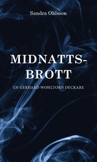 bokomslag Midnattsbrott : en Gerhard Wohltorn deckare