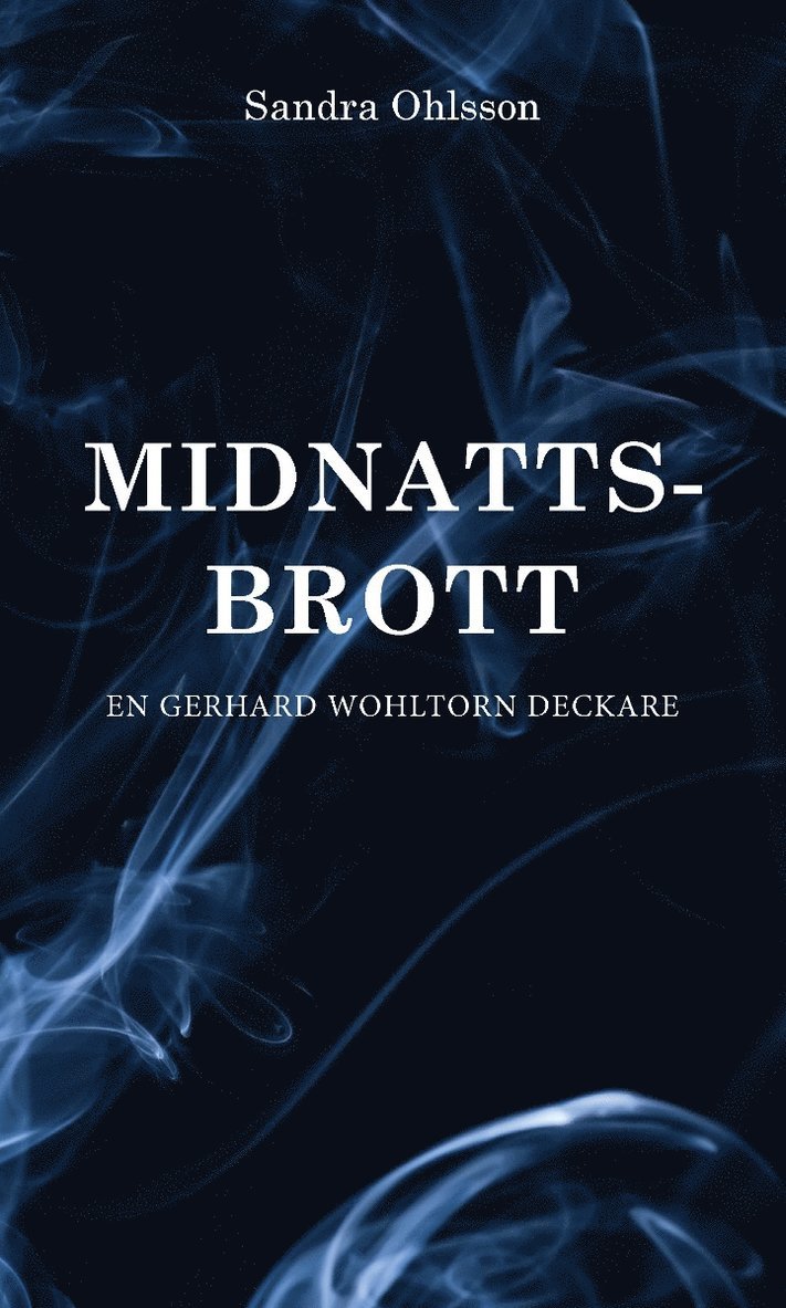 Midnattsbrott : en Gerhard Wohltorn deckare 1