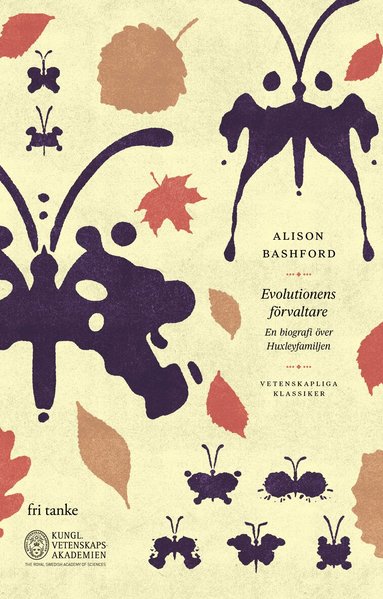 Alison Bashford - Evolutionens förvaltare : en biografi över Huxleyfamiljen, Inbunden