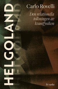 bokomslag Helgoland : den relationella tolkningen av kvantfysiken