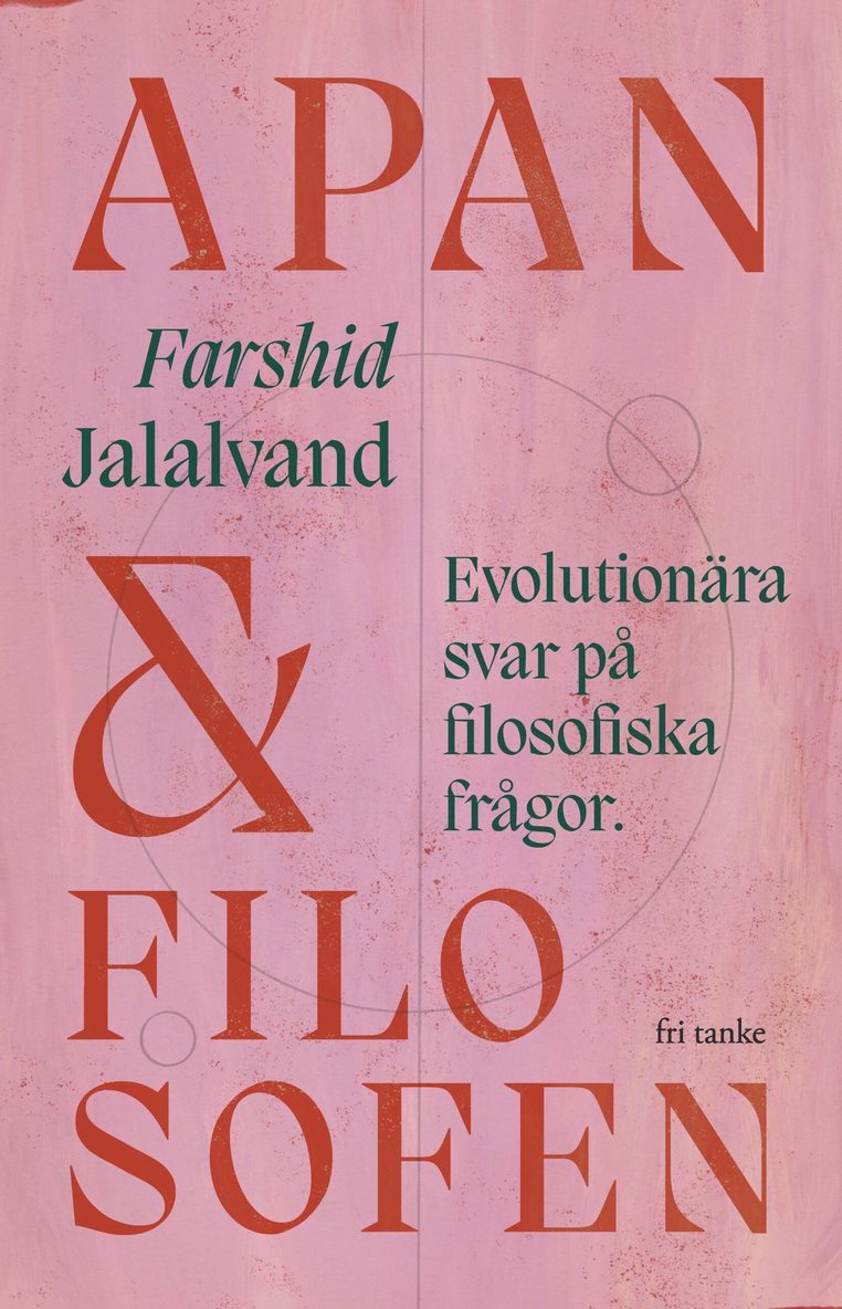 Farshid Jalalvand - Apan & filosofen : evolutionära svar på filosofiska frågor, Inbunden