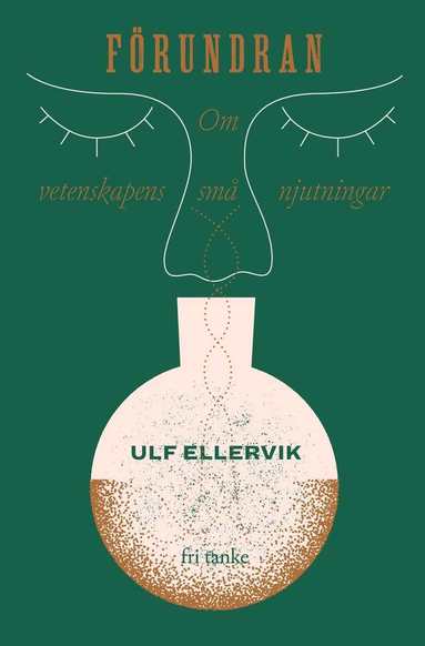 Ulf Ellervik - Förundran : Vetenskapens små njutningar, Inbunden