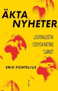bokomslag Äkta nyheter : journalistik i demokratins tjänst