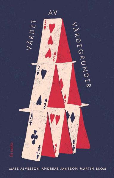 Mats Alvesson, Martin Blom, Andreas Jansson - Värdet av värdegrunder, Inbunden