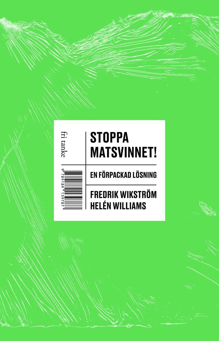 Fredrik Wikström, Helén Williams - Stoppa matsvinnet! : en förpackad lösning, Inbunden