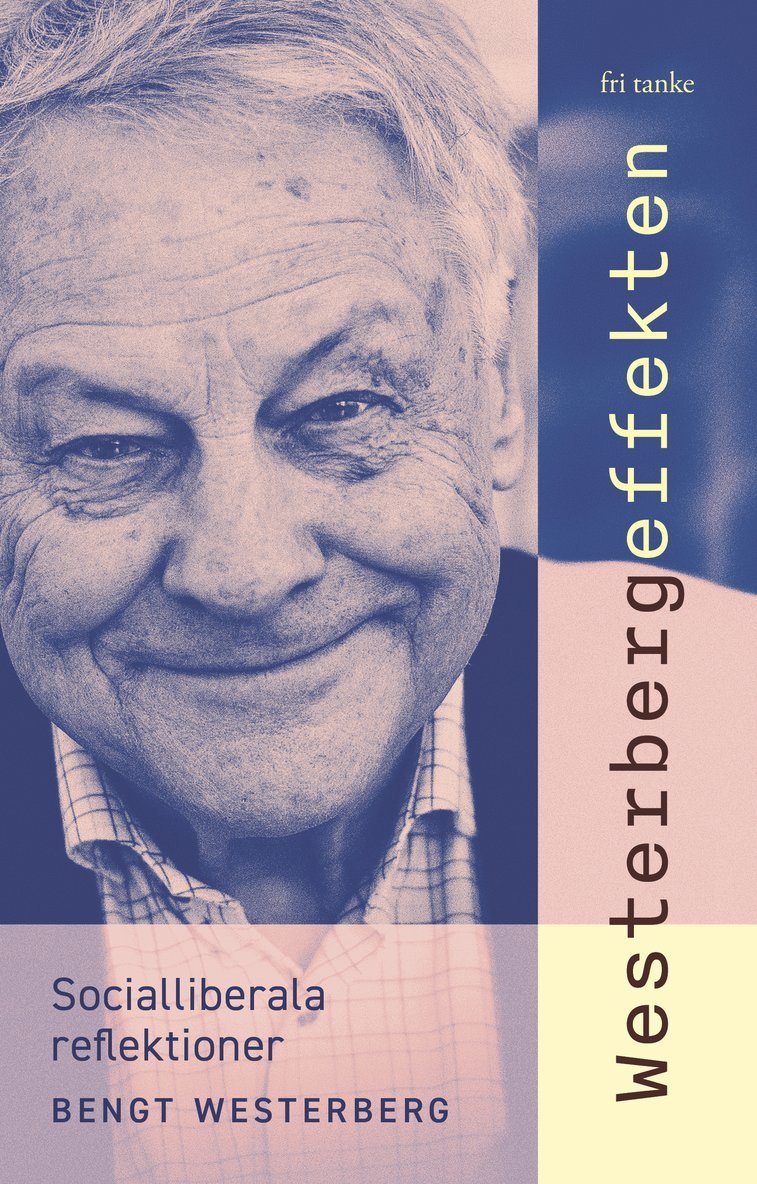 Bengt Westerberg - Westerbergeffekten : socialliberala reflektioner, Inbunden