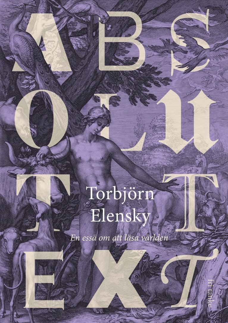 Torbjörn Elensky - Absolut text : Om att läsa världen, Inbunden