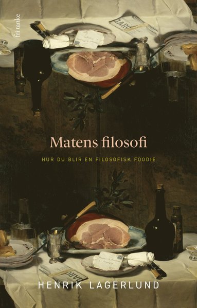 bokomslag Matens filosofi : Hur du blir en filosofisk foodie