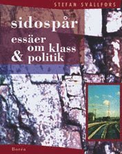 Stefan Svallfors - Sidospår : essäer om klass & politik, Häftad
