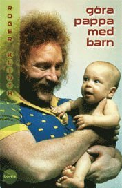bokomslag Göra pappa med barn : den svenska pappapolitiken 1960-95