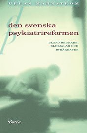 bokomslag Den svenska psykiatrireformen : bland brukare, eldsjälar och byråkrater