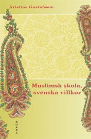 bokomslag Muslimsk skola, svenska villkor : konflikt, identitet och förhandling