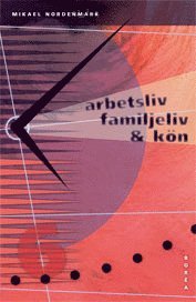 bokomslag Arbetsliv, familjeliv och kön