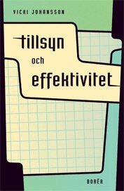Vicki Johansson - Tillsyn och effektivitet : statliga inspektörers yrkesroller och strategival, Häftad