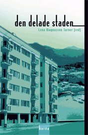 Eva Andersson, Roger Andersson, Urban Fransson, Mats Franzén, Lena Magnusson, Irene Molina, Margareta Popoola, Per Strömblad, Sture Öberg - Den delade staden : segregation och etnicitet i stadsbygden, Häftad