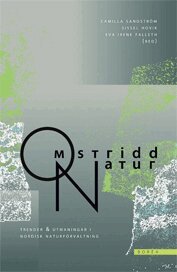Tor Arnesen, Susanna Björkell, Lars Carlsson, Erland Eklund, Camilla Sandström, Eva Irene Falleth, Sissel Hovik, Arvid Holte, Anna Jonsson, E Carina H Keskitalo, Kaisa Raitio, Inger-Lise Saglie, Terje Skjeggedal, Marie Stenseke, Jan Åge Riseth, Anna Zachrisson - Omstridd natur : trender och utmaningar i nordisk naturförvaltning, Häftad