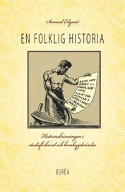 Samuel Edquist - En folklig historia : historieskrivningen i studieförbund och hembygdsrörelse, Häftad