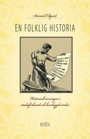 bokomslag En folklig historia : historieskrivningen i studieförbund och hembygdsrörelse