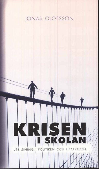 bokomslag Krisen i skolan : utbildning i politiken och i praktiken