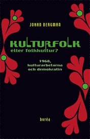 bokomslag Kulturfolk eller folkkultur? : 1968, kulturarbetarna och demokratin