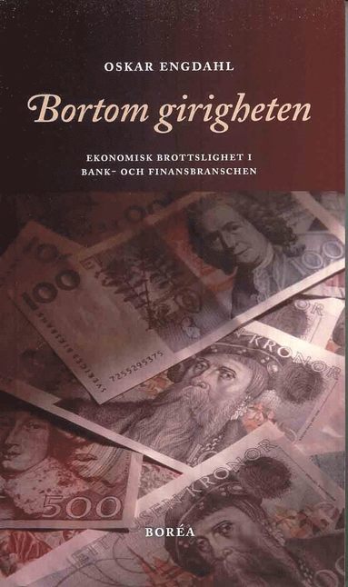 bokomslag Bortom girigheten : ekonomisk brottslighet i bank- och finansbranschen