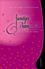 Christine Roman, Helen Peterson - Familjer i tiden : förhandling, kön och gränslöst arbete, Häftad