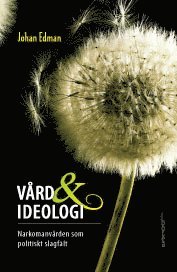 bokomslag Vård och ideolog i : narkomanvården som politiskt slagfält